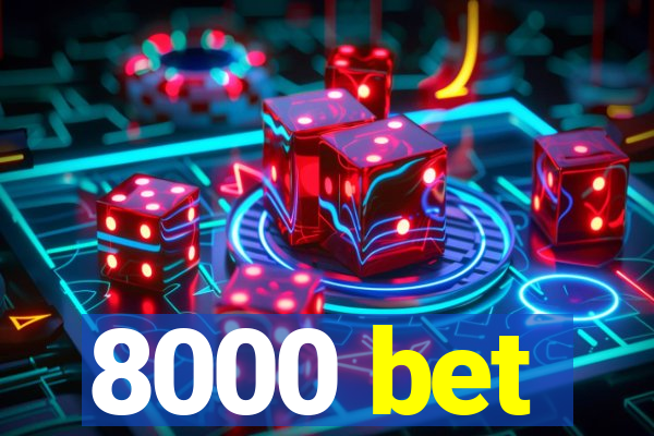 8000 bet